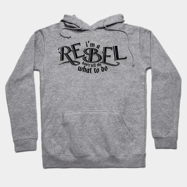 I'm a REBEL DONT TELL me what to do Hoodie by Odin Asatro